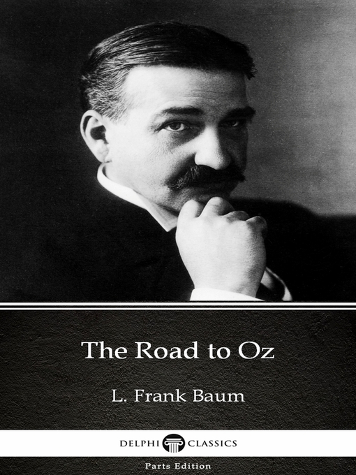 Title details for The Road to Oz by L. Frank Baum--Delphi Classics (Illustrated) by L. Frank Baum - Available